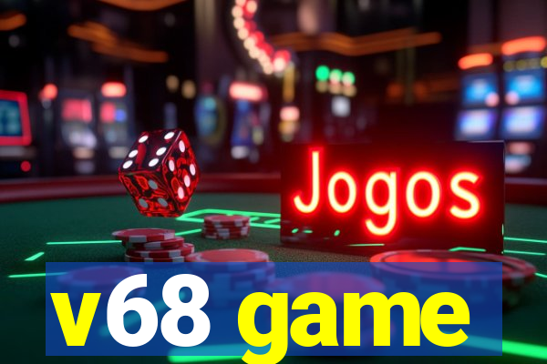 v68 game